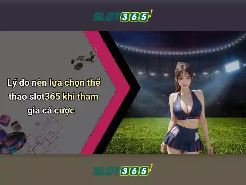 Kho trò chơi slot tại Slot365 rất phong phú và luôn được cập nhật
