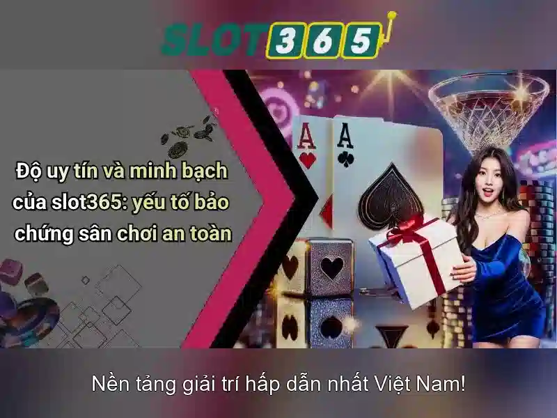 Tại sao chọn Slot365?